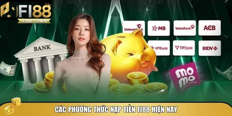 Nạp Tiền Fi88 - id Các phương thức nạp tiền Fi88 phổ biến hiện nay